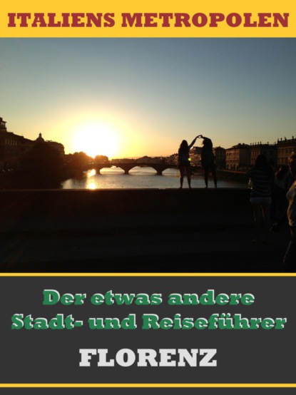 Скачать книгу FLORENZ - Der etwas andere Stadt- und Reiseführer