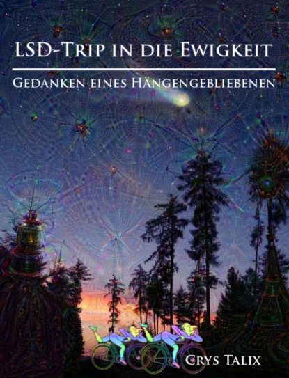 Скачать книгу LSD-Trip in die Ewigkeit - Gedanken eines Hängengebliebenen