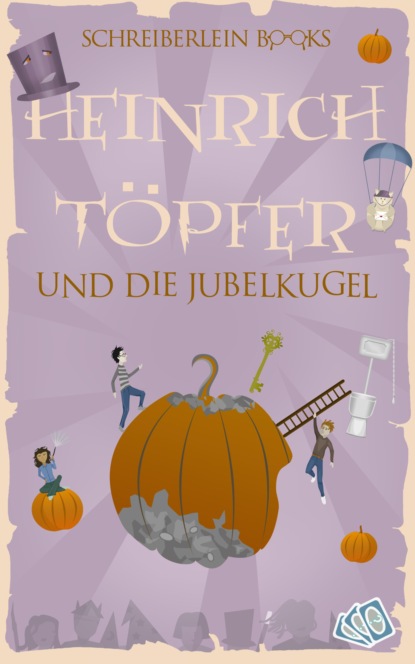 Скачать книгу Heinrich Töpfer und die Jubelkugel