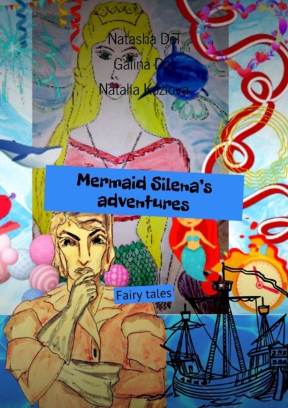 Скачать книгу Mermaid Silena’s adventures. Fairy tales
