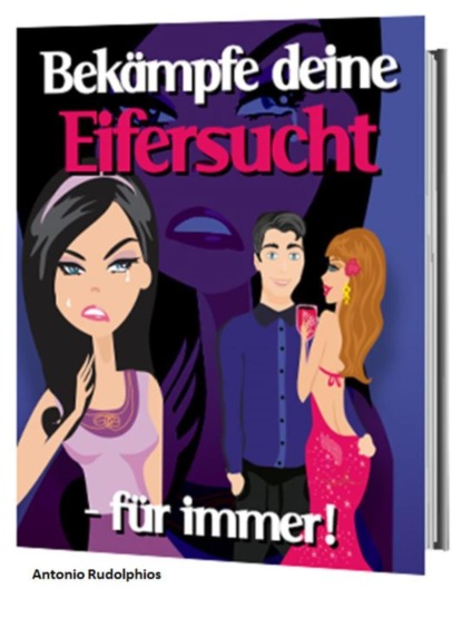 Скачать книгу Bekämpfe deine Eifersucht -für immer!