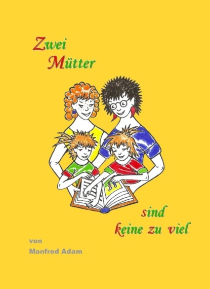 Скачать книгу Zwei Mütter sind keine zu viel