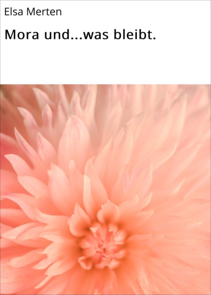 Скачать книгу Mora und...was bleibt.