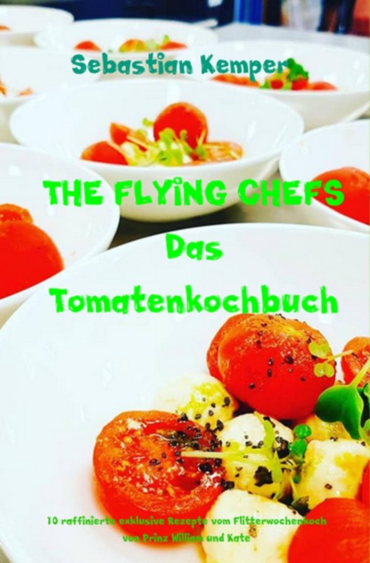THE FLYING CHEFS Das Tomatenkochbuch