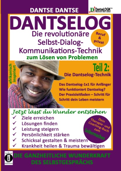 Скачать книгу DANTSELOG – Die revolutionäre Selbst-Dialog-Kommunikations-Technik zum Lösen von Problemen.