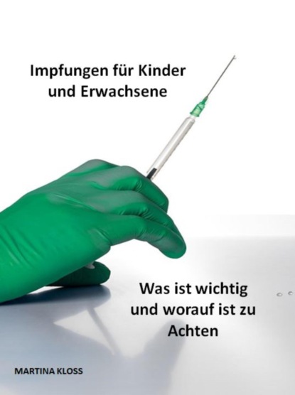 Скачать книгу Impfungen für Kinder und Erwachsene, was ist wichtig und worauf ist zu Achten