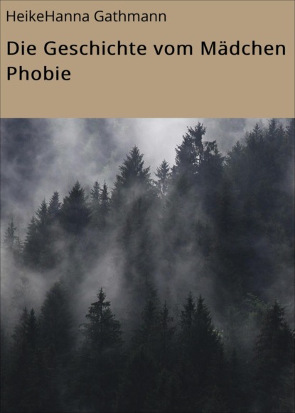 Скачать книгу Die Geschichte vom Mädchen Phobie