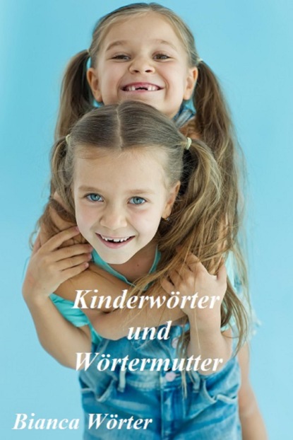 Скачать книгу Kinderwörter & Wörtermutter