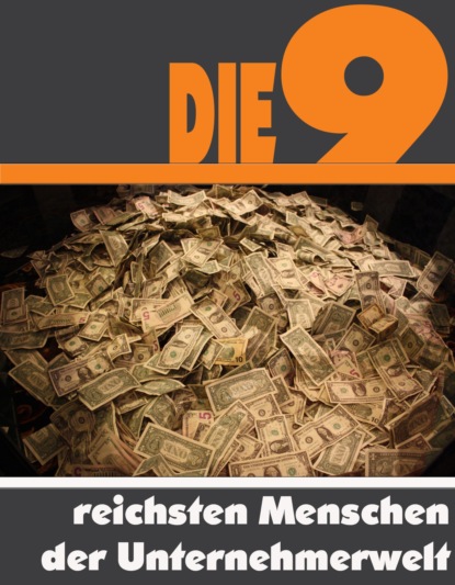 Скачать книгу Die Neun reichsten Menschen der Unternehmerwelt