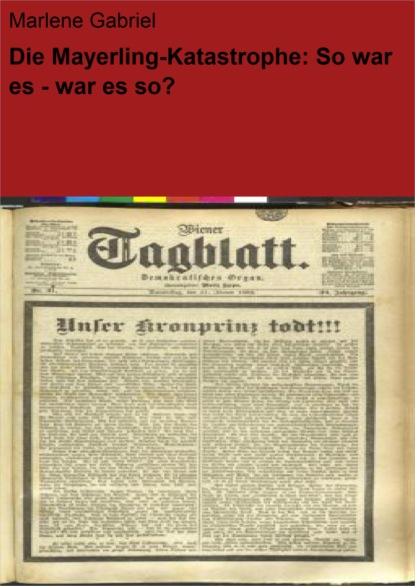 Скачать книгу Die Mayerling-Katastrophe: So war es - war es so?