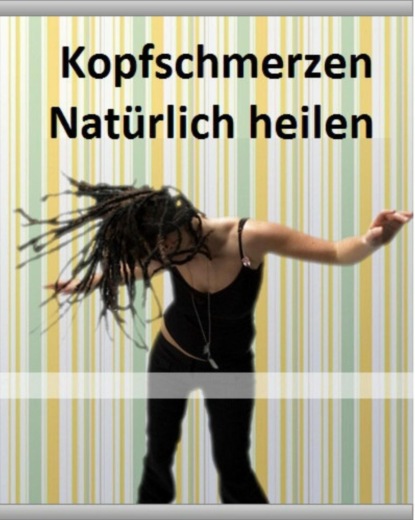 Скачать книгу Kopfschmerzen Natürlich heilen