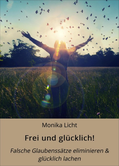 Скачать книгу Frei und glücklich!