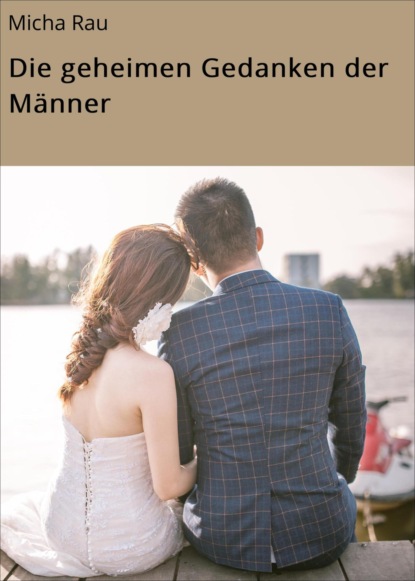 Скачать книгу Die geheimen Gedanken der Männer