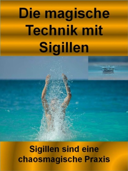 Скачать книгу Die magische Technik mit Sigillen