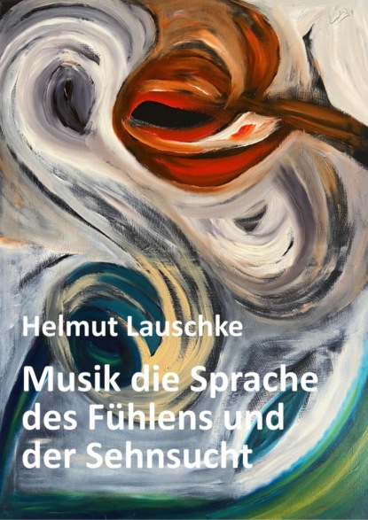 Скачать книгу Musik die Sprache des Fühlens und der Sehnsucht