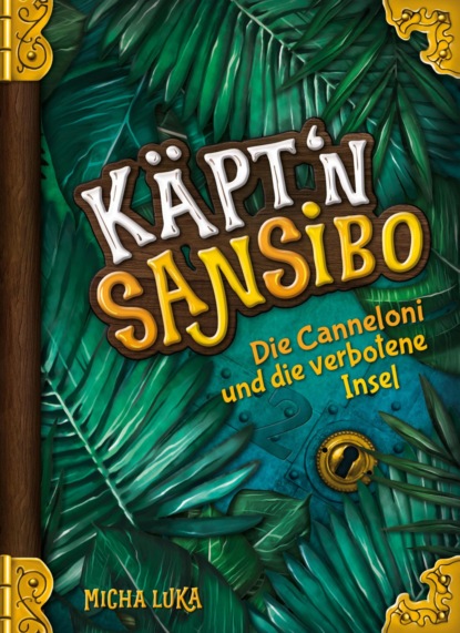 Скачать книгу Käpt'n Sansibo — Die Canneloni und die verbotene Insel