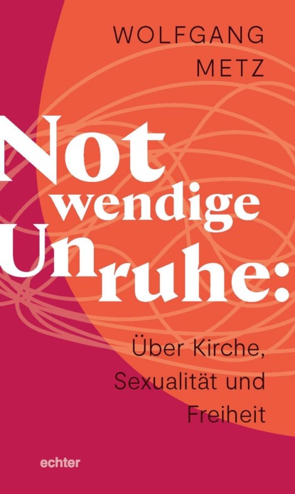 Скачать книгу Notwendige Unruhe: Über Kirche, Sexualität und Freiheit