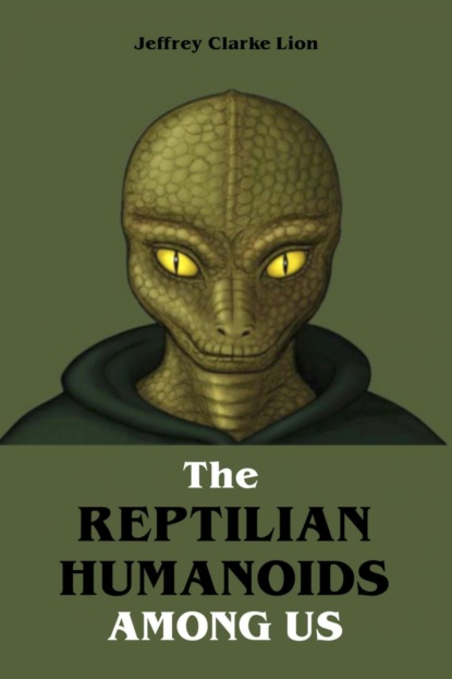 Скачать книгу The Reptilian Humanoid Elites Among Us