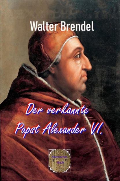 Скачать книгу Der verkannte Papst Alexander VI.