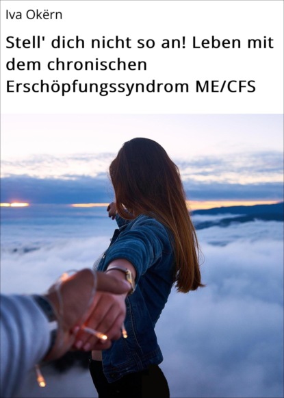 Скачать книгу Stell' dich nicht so an! Leben mit dem chronischen Erschöpfungssyndrom ME/CFS