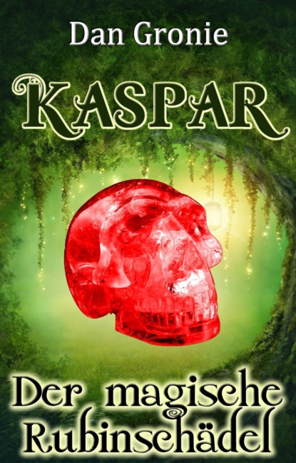 Скачать книгу Kaspar - Der magische Rubinschädel