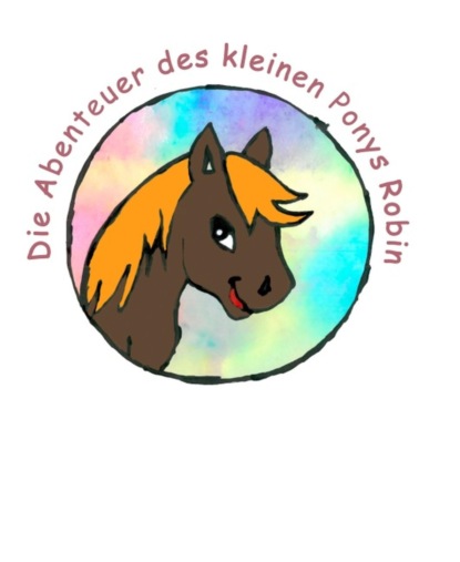 Скачать книгу Die Abenteuer des kleinen Pony Robin