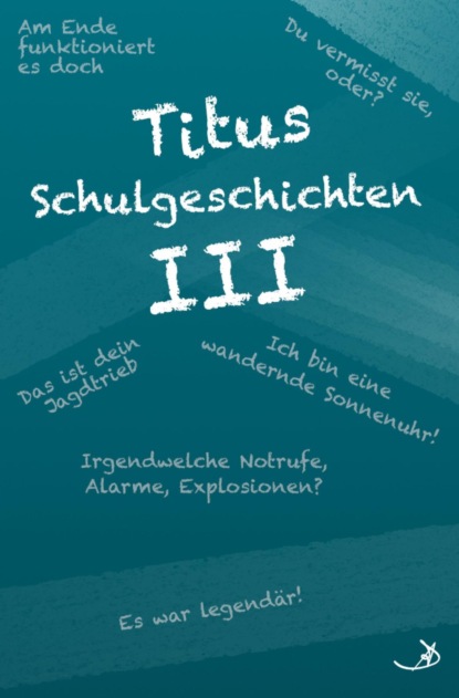 Скачать книгу Titus Schulgeschichten III