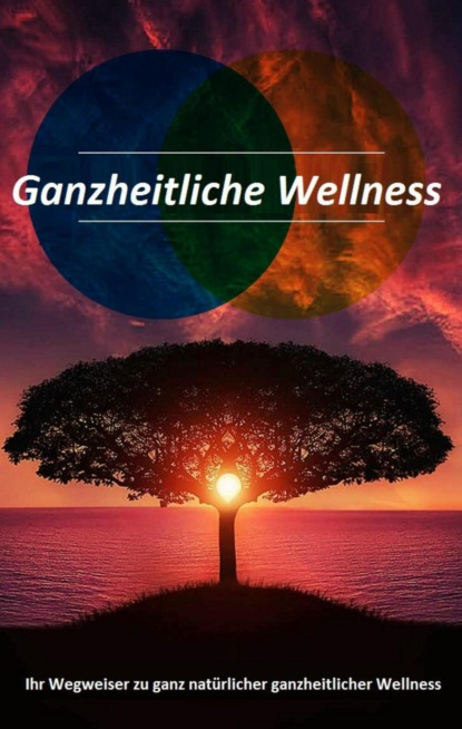 Скачать книгу Ganzheitliche Wellness