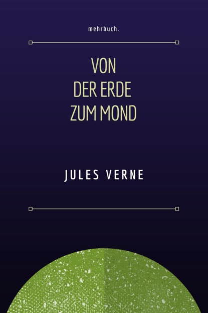 Скачать книгу Von der Erde zum Mond
