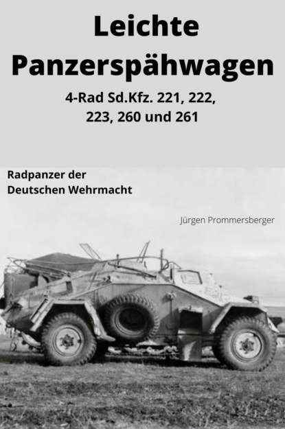 Скачать книгу Leichte Panzerspähwagen - 4-Rad Sd.Kfz. 221, 222, 223, 260 und 261