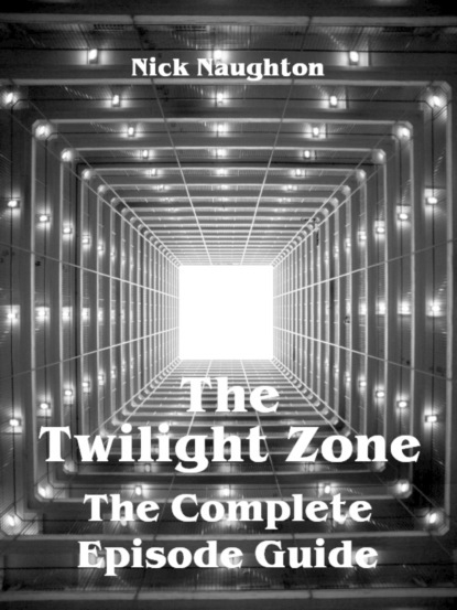 Скачать книгу The Twilight Zone - The Complete Episode Guide