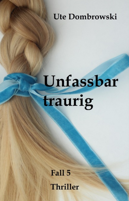 Скачать книгу Unfassbar traurig