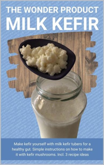 Скачать книгу The wonder product milk kefir