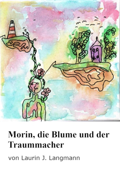 Скачать книгу Morin, die Blume und der Traummacher
