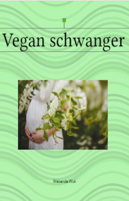 Скачать книгу Vegan schwanger