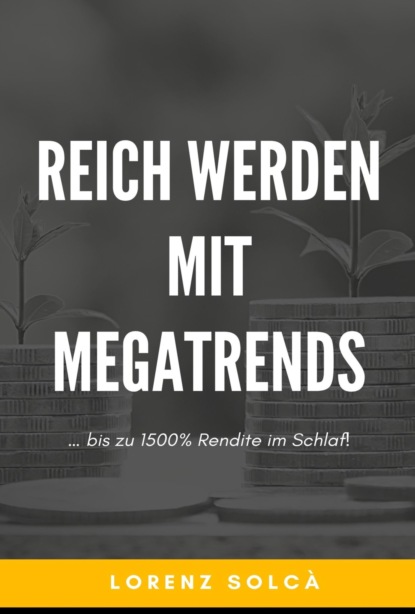 Скачать книгу Reich werden mit Megatrends