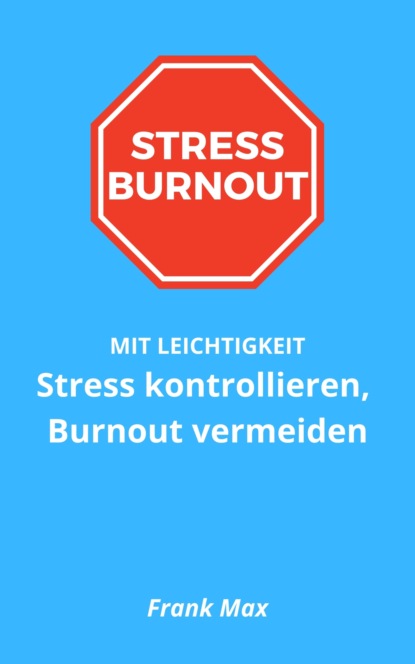 Скачать книгу Stress kontrollieren, Burnout vermeiden