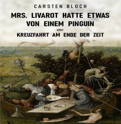 Скачать книгу Mrs. Livarot hatte etwas von einem Pinguin oder Kreuzfahrt am Ende der Zeit