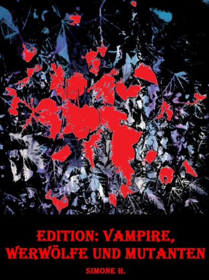 Скачать книгу Edition: Vampire, Werwölfe und Mutanten