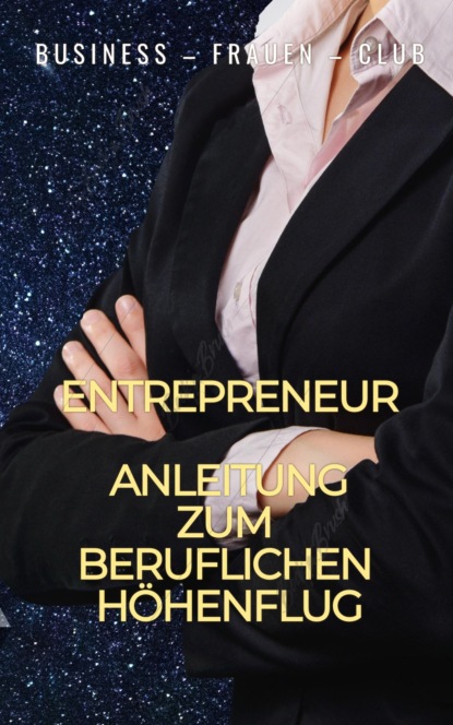 Скачать книгу Entrepreneur - Anleitung zum beruflichen Höhenflug