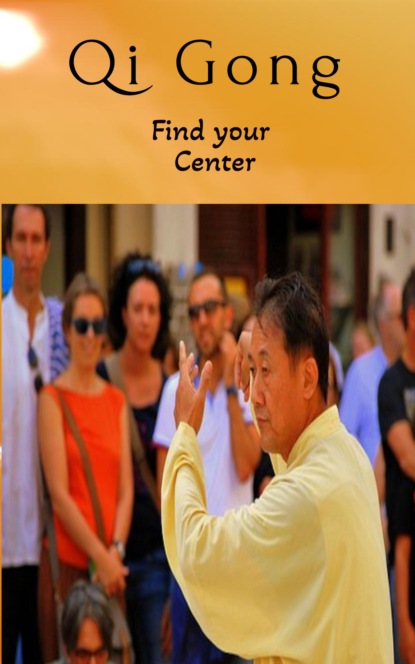 Скачать книгу Qi Gong - Find your Center