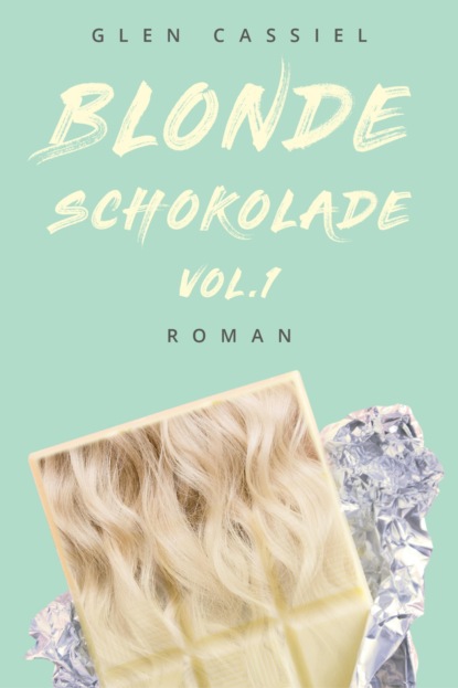 Скачать книгу Blonde Schokolade Vol.1