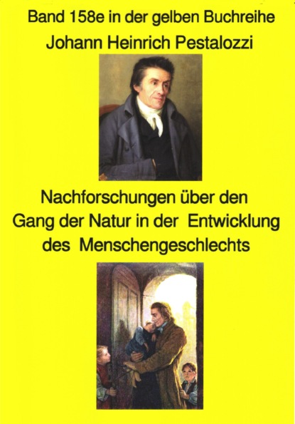 Скачать книгу Johann Heinrich Pestalozzi; Meine Nachforschungen über den Gang der Natur in der Entwicklung des Menschengeschlechts