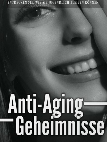 Скачать книгу Anti-Aging Geheimnisse