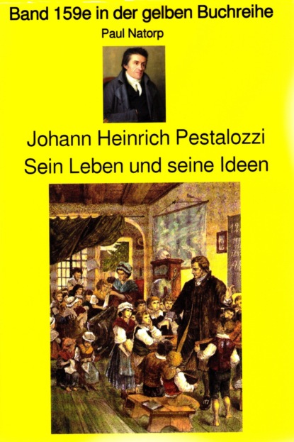 Скачать книгу Paul Natorp: Johann Heinrich Pestalozzi, Sein Leben und seine Ideen