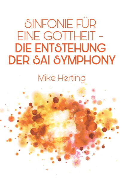 Скачать книгу Sinfonie für eine Gottheit - Die Entstehung der Sai Symphony