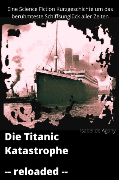 Скачать книгу Die Titanic Katastrophe - reloaded