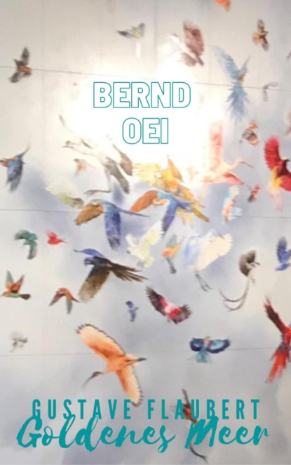Скачать книгу Gustave Flaubert: Goldenes Meer