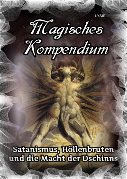 Скачать книгу Magisches Kompendium - Satanismus, Höllenbruten und die Macht der Dschinns