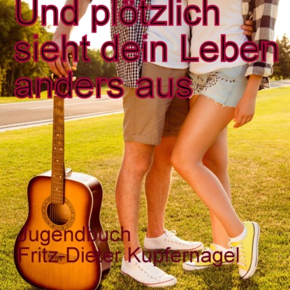 Скачать книгу Und plötzlich sieht dein Leben anders aus